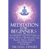 Meditation for Beginners: The Ultimate and Easy Guide to Learn How to Be Peaceful and Relieve Stress, Anxiety And Depression - Paperback