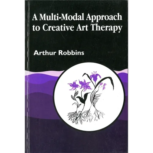 A Multi-Modal Approach to Creative Art Therapy: Performative Communication - Paperback