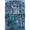 The Net of Faith: The Corruption of the Church, Caused by its Fusion and Confusion with Temporal Power - Paperback