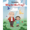 Grandpa, Why Do We Pray? - Paperback