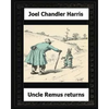 Uncle Remus Returns (1918) by: Joel Chandler Harris - Paperback