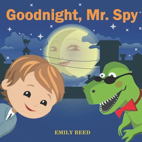 Goodnight, Mr. Spy: Bedtime story about Boy and his Toy Dinosaur, Picture Books, Preschool Books, Ages 3-8, Baby Books, Kids Books - Paperback