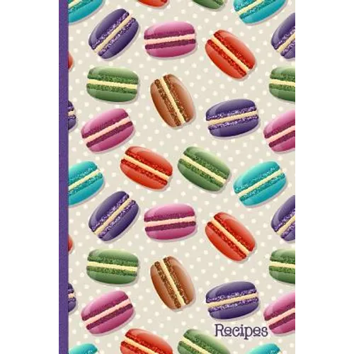 Recipes: Recipe Book with Index Pages; Cute Macaron French Macaroon Cover Design - Paperback