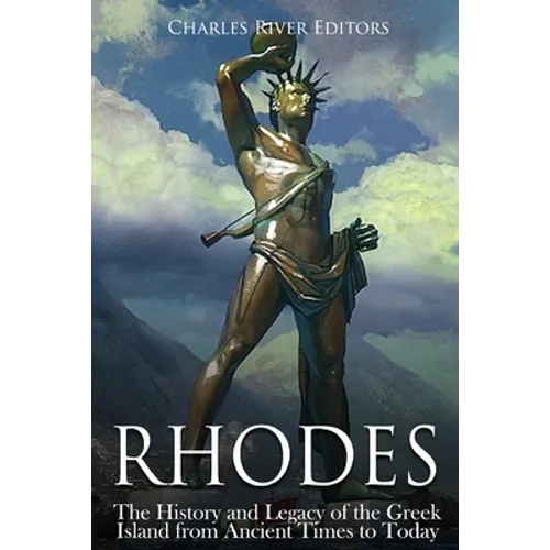 Rhodes: The History and Legacy of the Greek Island from Ancient Times to Today - Paperback