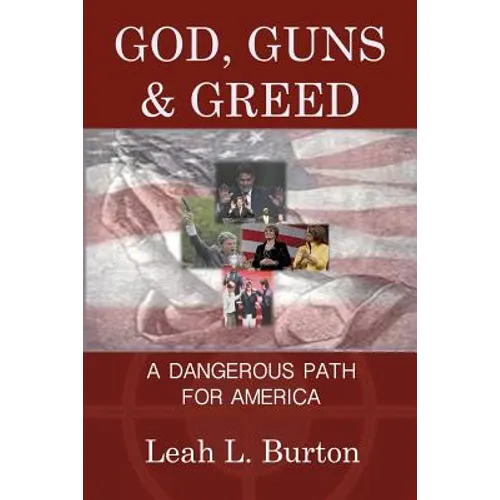 God, Guns and Greed: A Dangerous Path for America - Paperback