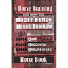 Horse Training, Horse Training Book By Rusty Fence Horse Training, Horse Care, Horse Grooming, Horse Groundwork, Horse Book - Paperback