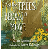 And the Trees Began to Move - Hardcover