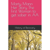 Marty Mann Her Story The First Woman to get sober in AA - Paperback