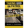 Taking God on Patrol: 28 Years in Law Enforcement - Paperback