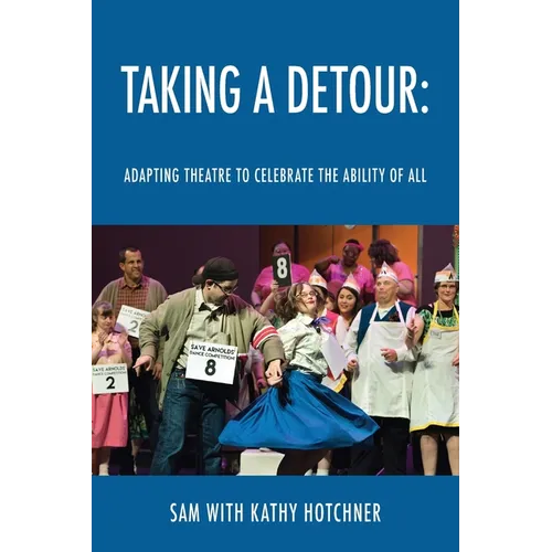 Taking A Detour: Adapting Theatre to Celebrate the Ability of All - Paperback