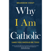 Why I Am Catholic (and You Should Be Too) - Paperback
