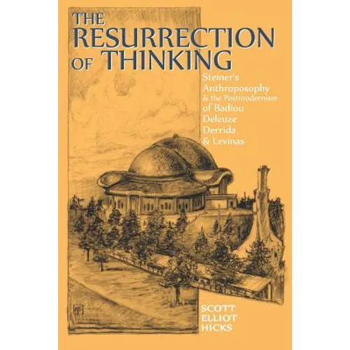 The Resurrection of Thinking: Steiner's Anthroposophy & the Postmodernism of Badiou, Deleuze, Derrida & Levinas - Paperback
