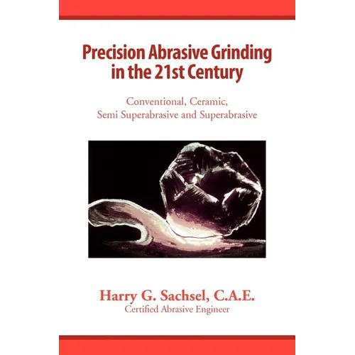Precision Abrasive Grinding in the 21st Century - Paperback