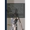 Examination Into the Leading Principles of the Federal Constitution Proposed by the Late Convention Held at Philadelphia. With Answers to the Principa - Paperback