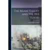 The Miami Valley and the 1913 Flood - Paperback