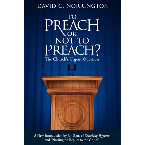 To Preach or Not To Preach: The Church's Urgent Question - Paperback