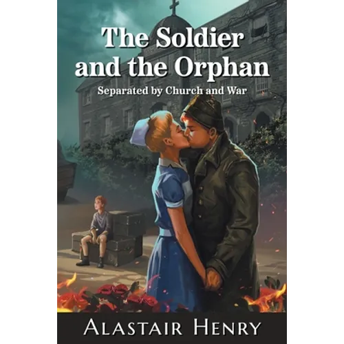 The Soldier and the Orphan: Separated by Church and War - Paperback