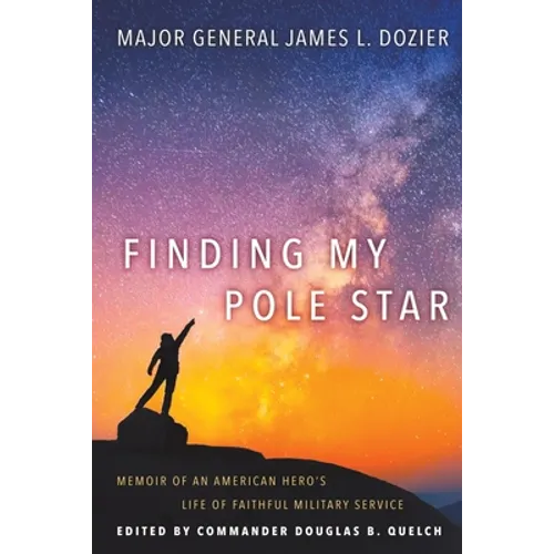 Finding My Pole Star: Memoir of an American hero's life of faithful military service and as an active business and community leader - Paperback