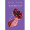 Sagittarius: Crystal Astrology for Modern Life - Hardcover