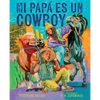 Mi Papá Es Un Cowboy / My Daddy Is a Cowboy - Hardcover