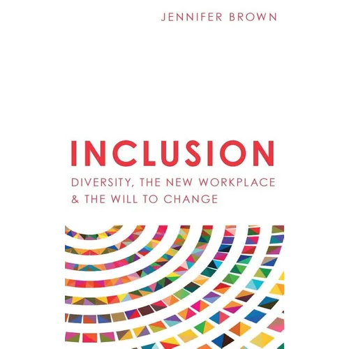 Inclusion: Diversity, The New Workplace & The Will To Change - Hardcover