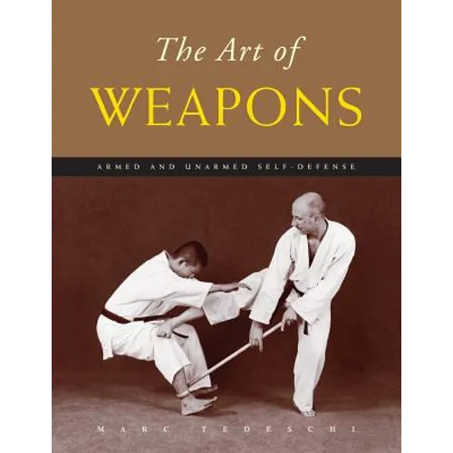 The Art of Weapons: Armed and Unarmed Self-Defense - Paperback