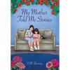 My Mother Told Me Stories - Hardcover
