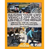 Raising Your 4WD Vehicle Off-Road & In-Field Tire Repair: Effective Use of Hi-Lift, Inflatable, Hydraulic, Screw, and Scissor Jacks - Paperback