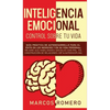 Inteligencia emocional - Control sobre tu vida: Guía práctica de autodesarrollo para el éxito en los negocios y en su vida personal: Mejore sus habili - Hardcover