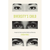 Diversity's Child: People of Color and the Politics of Identity - Paperback
