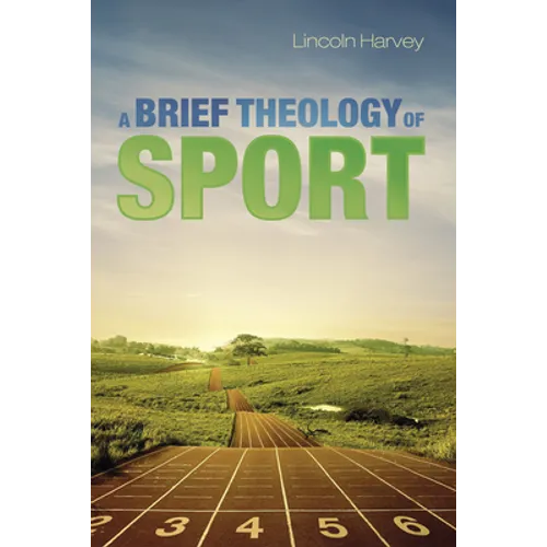 A Brief Theology of Sport - Hardcover