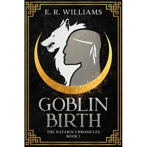 Goblin Birth: The Natarin Chronicles Book 1 - Hardcover