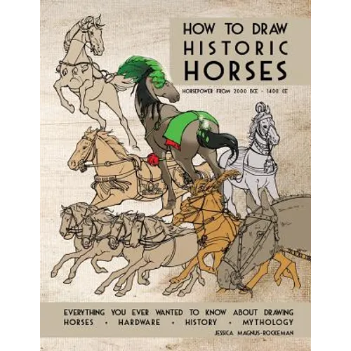 How to Draw Historic Horses: Everything you ever wanted to know about drawing horses - hardware - history - mythology - Paperback