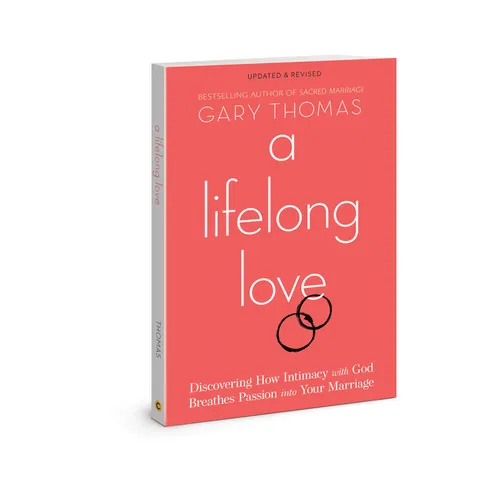 A Lifelong Love: Discovering How Intimacy with God Breathes Passion Into Your Marriage - Paperback