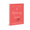 A Lifelong Love: Discovering How Intimacy with God Breathes Passion Into Your Marriage - Paperback