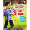 Move, Play, and Learn with Smart Steps: Sequenced Activities to Build the Body and the Brain (Birth to Age 7) - Paperback