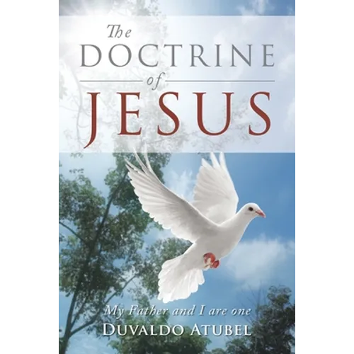 The Doctrine of Jesus: My Father and I Are One - Paperback