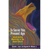 To Serve This Present Age: Social Justice Ministry in the Black Church - Paperback