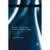 The EU, US and China Tackling Climate Change: Policies and Alliances for the Anthropocene - Paperback