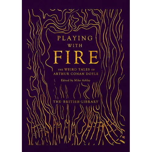 Playing with Fire: The Weird Tales of Arthur Conan Doyle - Hardcover