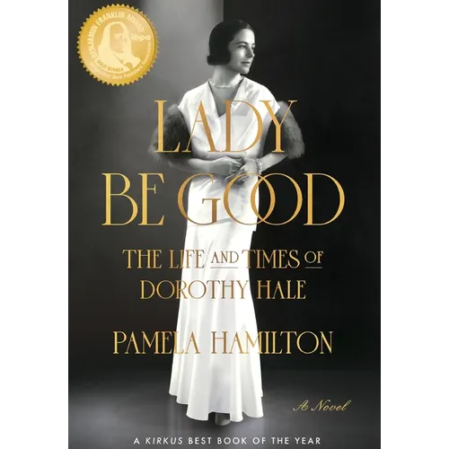Lady Be Good: The Life and Times of Dorothy Hale - Hardcover