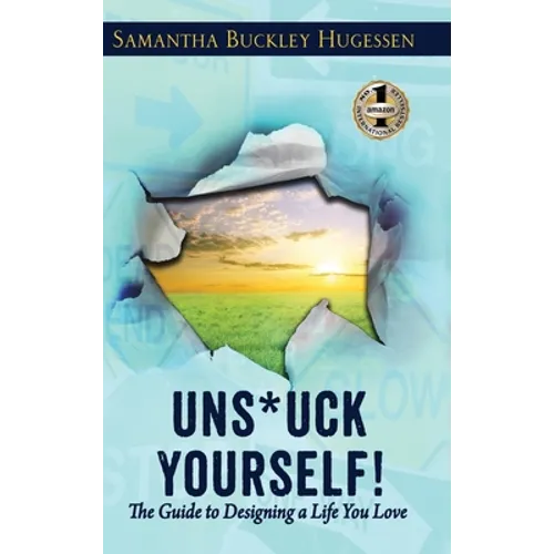Unstuck Yourself!: The Guide to Designing a Life You Love - Hardcover