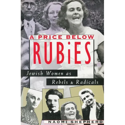 A Price Below Rubies: Jewish Women as Rebels and Radicals - Paperback