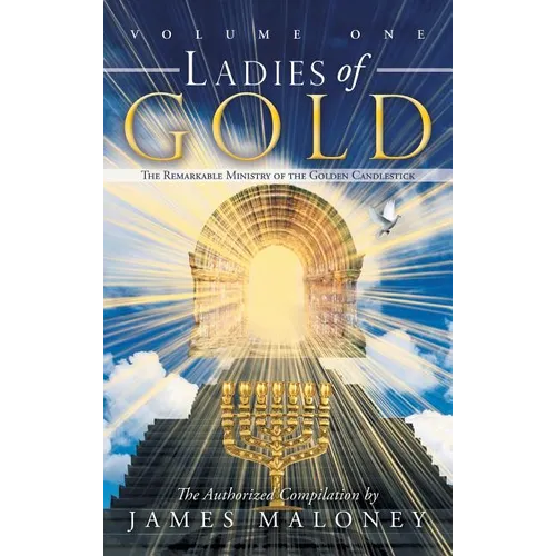 Ladies of Gold, Volume 1: The Remarkable Ministry of the Golden Candlestick - Hardcover