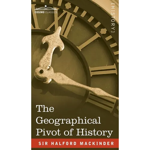 The Geographical Pivot of History - Hardcover