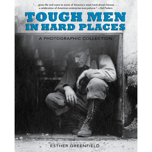 Tough Men in Hard Places: A Photographic Collection - Paperback