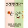 Codependency - "Loves Me, Loves Me Not": Learn How To Cultivate Healthy Relationships, Overcome Relationship Jealousy, Stop Controlling Others and Be - Paperback