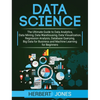 Data Science: The Ultimate Guide to Data Analytics, Data Mining, Data Warehousing, Data Visualization, Regression Analysis, Database Querying, Big Dat - Hardcover