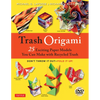 Trash Origami: 25 Paper Folding Projects Reusing Everyday Materials: Origami Book with 25 Fun Projects and Instructional DVD - Paperback