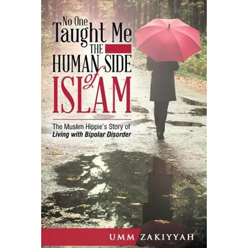 No One Taught Me the Human Side of Islam: The Muslim Hippie's Story of Living with Bipolar Disorder - Paperback